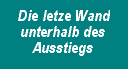 Die letze Wand unterhalb des Ausstiegs